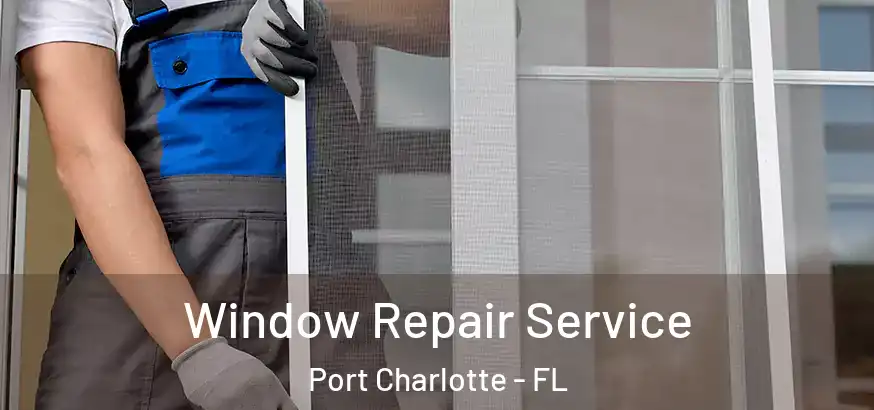  Window Repair Service Port Charlotte - FL
