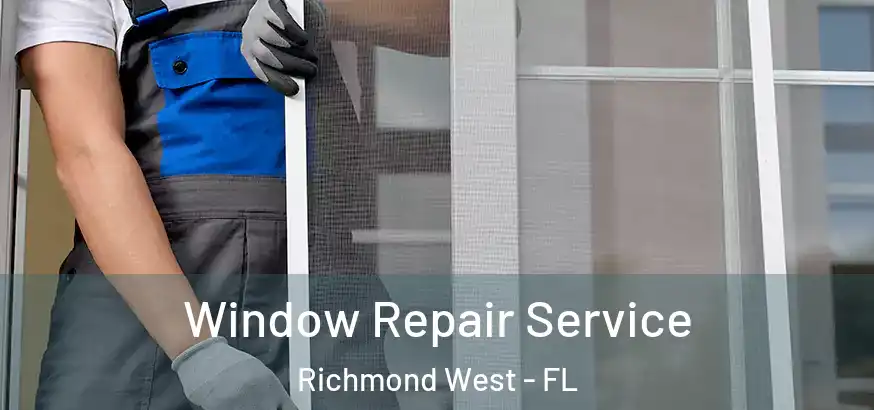  Window Repair Service Richmond West - FL
