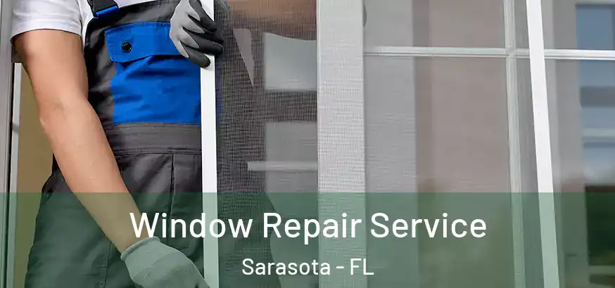 Window Repair Service Sarasota - FL