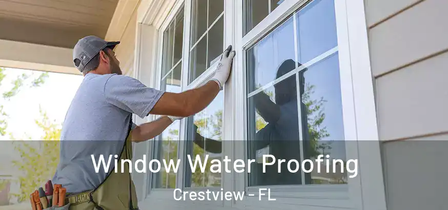  Window Water Proofing Crestview - FL