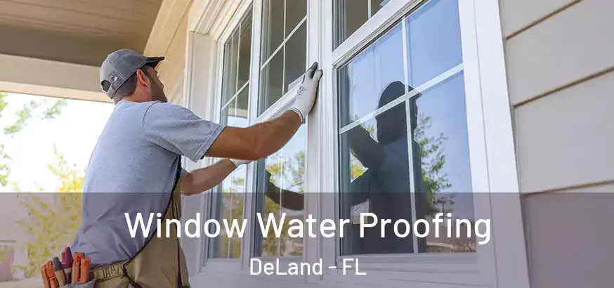  Window Water Proofing DeLand - FL