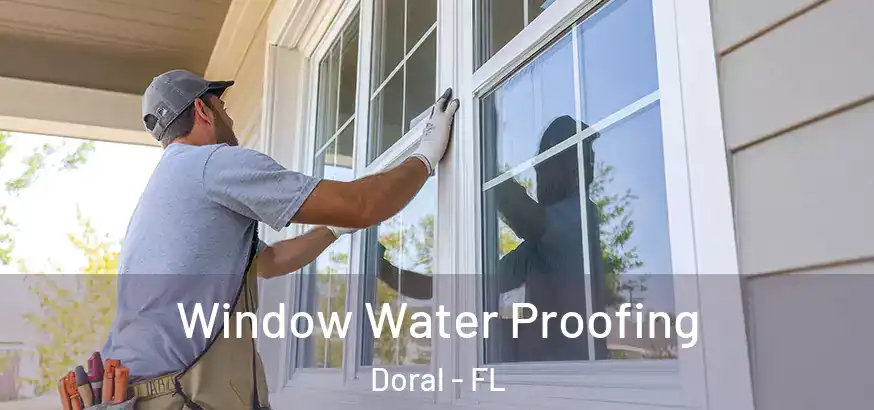 Window Water Proofing Doral - FL