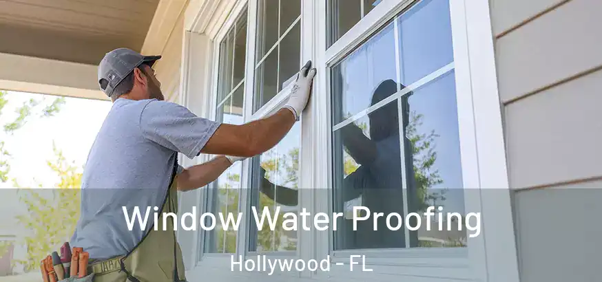  Window Water Proofing Hollywood - FL