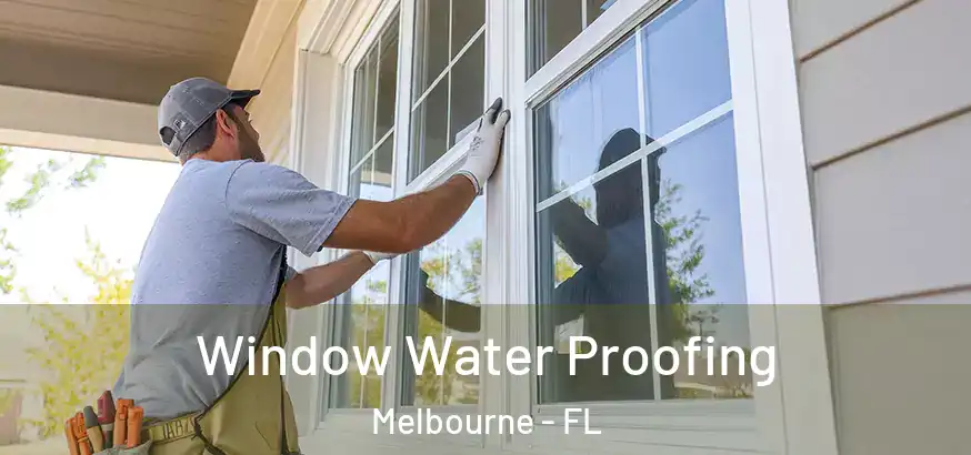  Window Water Proofing Melbourne - FL
