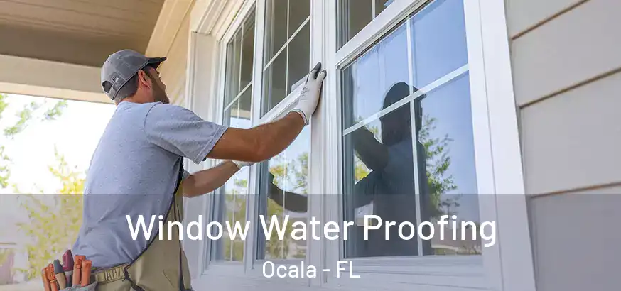 Window Water Proofing Ocala - FL