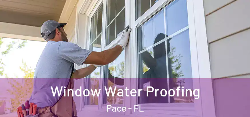  Window Water Proofing Pace - FL