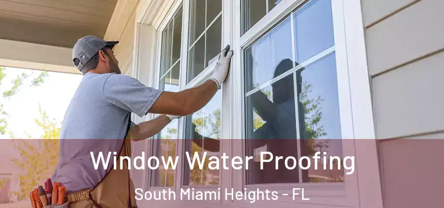  Window Water Proofing South Miami Heights - FL