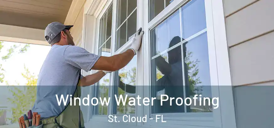  Window Water Proofing St. Cloud - FL