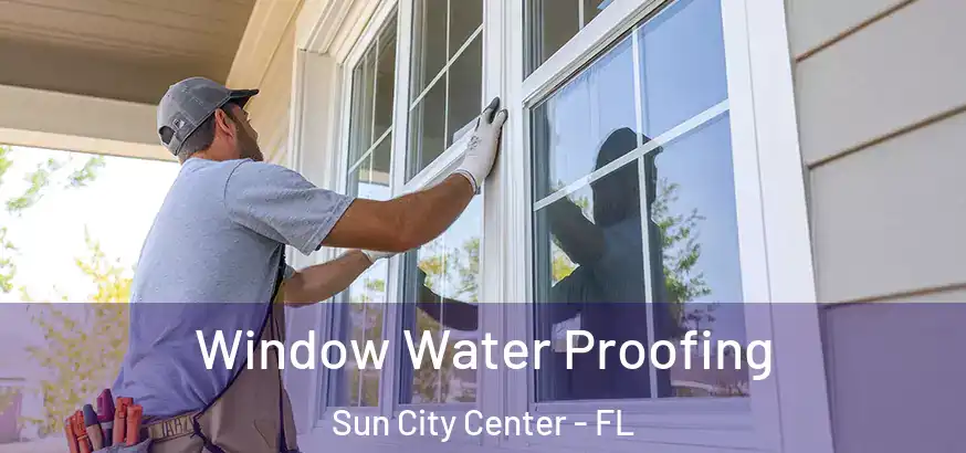  Window Water Proofing Sun City Center - FL