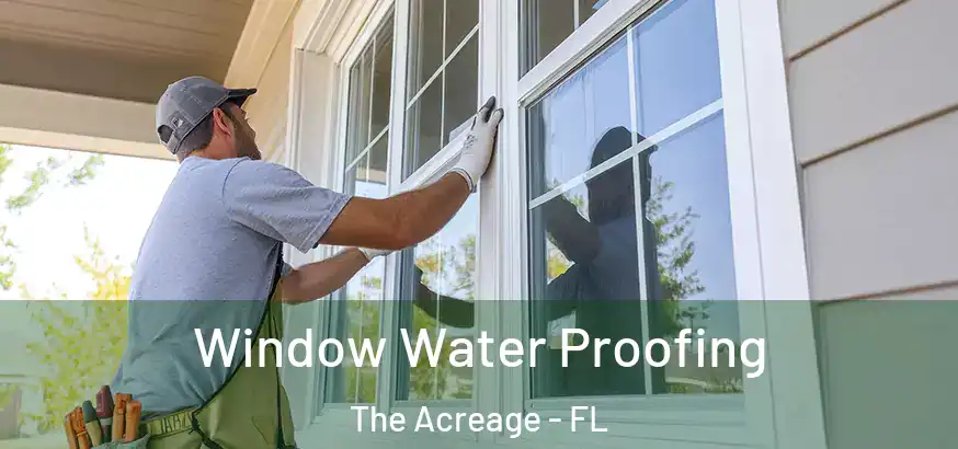  Window Water Proofing The Acreage - FL