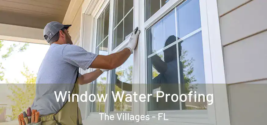  Window Water Proofing The Villages - FL