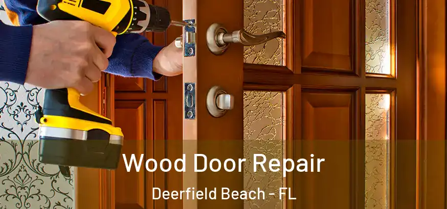 Wood Door Repair Deerfield Beach - FL
