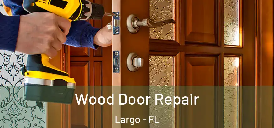  Wood Door Repair Largo - FL