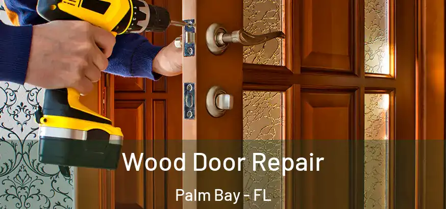  Wood Door Repair Palm Bay - FL