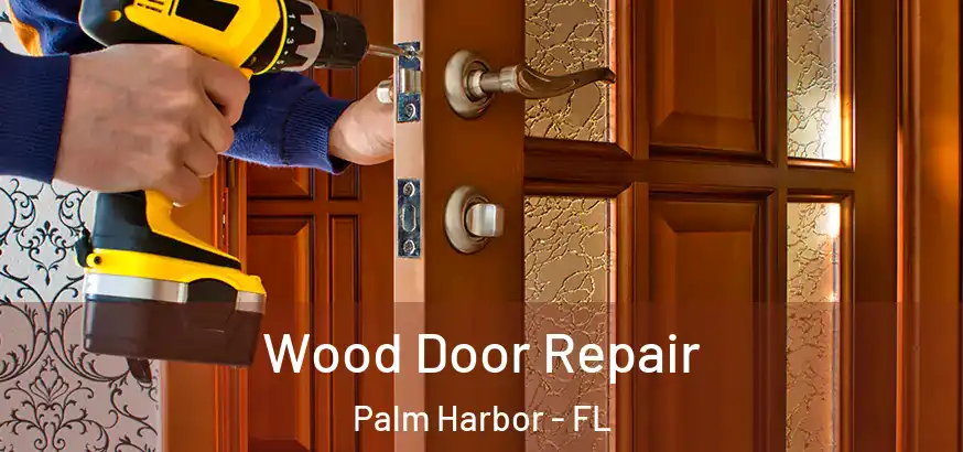  Wood Door Repair Palm Harbor - FL
