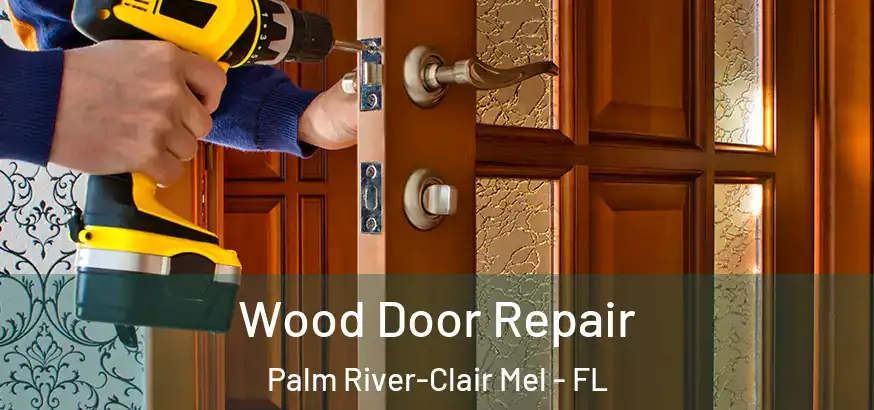  Wood Door Repair Palm River-Clair Mel - FL