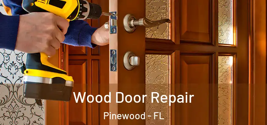 Wood Door Repair Pinewood - FL