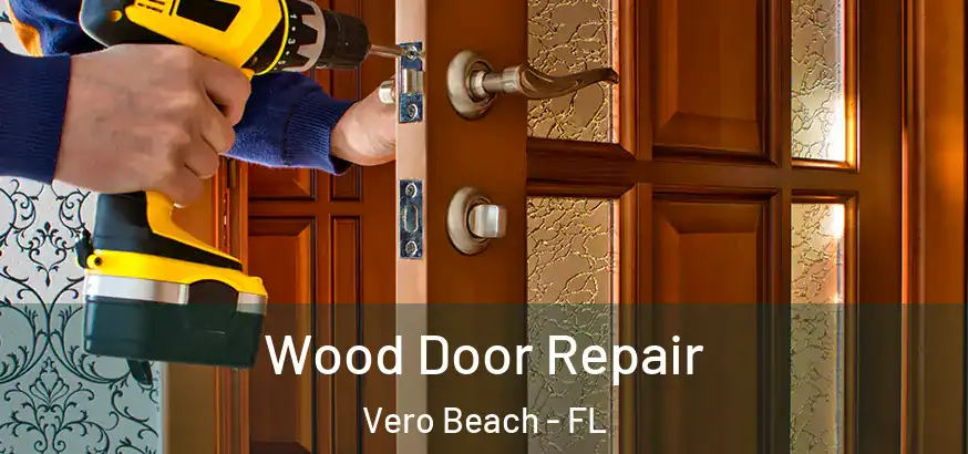 Wood Door Repair Vero Beach - FL